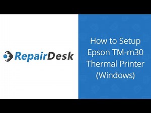 How to Setup Epson TM-m30 Thermal Printer (Windows) - RepairDesk