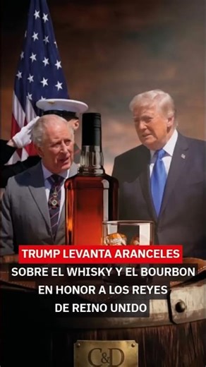 Trump elimina aranceles al whisky británico tras visita de la realeza 🥃🇺🇸