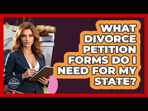 What Divorce Petition Forms Do I Need For My State? - Get Divorce Answers