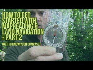 How To Get Started With Mapreading & Land Navigation - Part 2 (get to know your compass)
