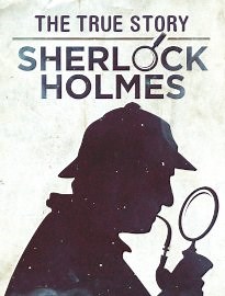 Sherlock Holmes: The True Story