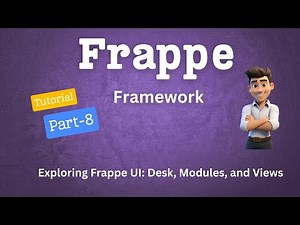 Exploring Frappe UI Desk, Modules, and Views | Frappe Tutorial | Part-8 #frappe #framework