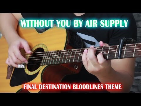 Without You By Air Supply "Final Destination Bloodlines Theme" (Fingerstyle Guitar Cover)