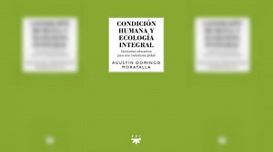 'Condición humana y ecología integral'