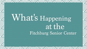 Check out what's happening at the Fitchburg Senior Center this week! | Fitchburg Access Community Television - FACTv | Facebook