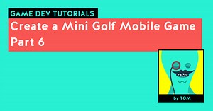 Create a Mini Golf Mobile Game Part 6