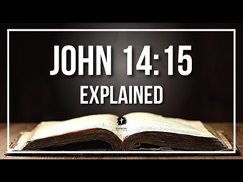 JOHN 14:15 Explained - What Does The Bible Verse JOHN 14:15 [KJV] REALLY Mean?