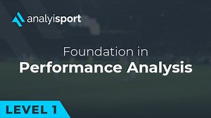 Level 1: Foundation in Performance Analysis in Football - AnalyiSport