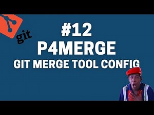 12. Git Merge Tool Configuration | P4Merge