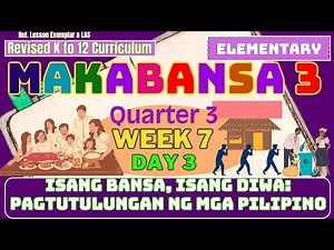 Makabansa 3 Q3 W7 D3 | Isang Bansa, Isang Diwa:Pagtutulungan ng mgaPilipino | MATATAG