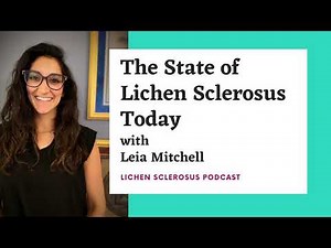 The State of Lichen Sclerosus Today with Leia Mitchell