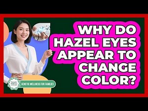 Why Do Hazel Eyes Appear To Change Color? - Genetic Wellness for Families