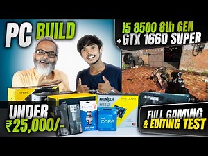 Under ₹25,000/- 🔥 PC Build i5 8500 8th + GTX 1660 Super ⚡ Full Gaming & Editing Test