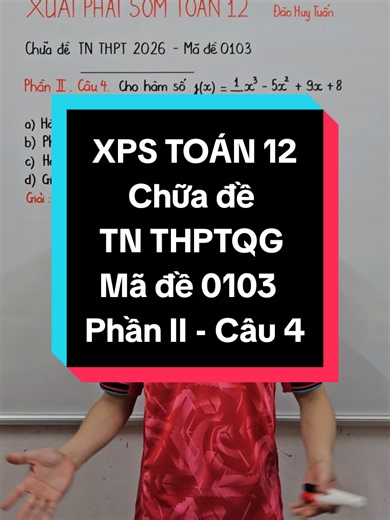 XUẤT PHÁT SỚM TOÁN 12 Chữa đề TN THPTQG 2026 Phần II - Câu 4 - Mã đề 0103 #hteducation #toan #onthithptqg #toan12