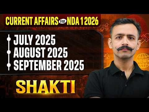 NDA Current Affairs 2026 : NDA Current Affairs One Shot (July - Sept 2025) for NDA 2026 ✅ NDA GAT