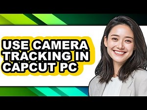 How to Use Camera Tracking in Capcut Pc - Step by Step