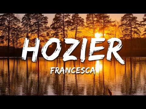 Hozier - Francesca (Lyrics)