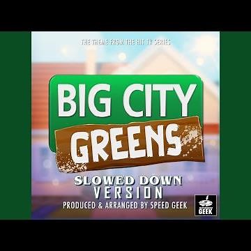 Big City Greens Main Theme (From "Big City Greens") (Slowed Down Version)