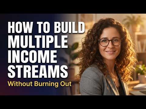 How to Build Multiple Income Streams Without Burning Out