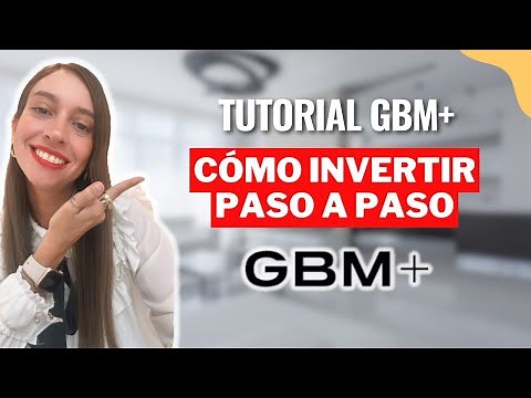 Tutorial para INVERTIR en GBM+ (paso a paso)