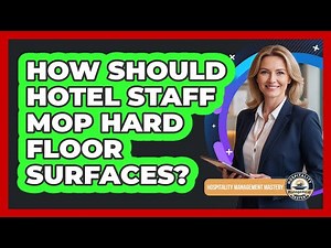 How Should Hotel Staff Mop Hard Floor Surfaces?