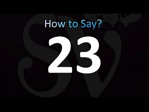 How to Pronounce 23 (Number Twnety-three)