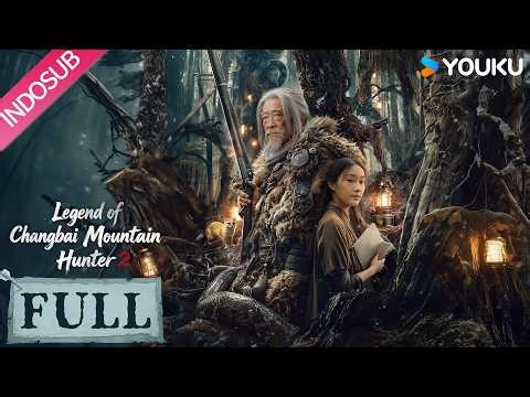 INDO SUB | Legenda Pemburu Gunung Changbai 2 (Legend of Changbai Mountain Hunter 2) | YOUKU