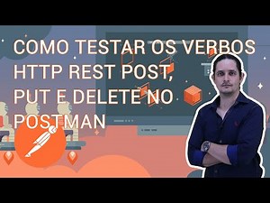 Como Testar os Verbos REST POST, PUT e DELETE no Postman