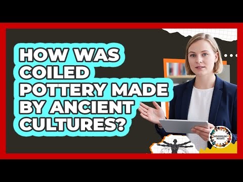 How Was Coiled Pottery Made By Ancient Cultures? - Anthropology Insights