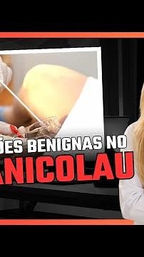 Alterações BENIGNAS no PAPANICOLAU: o que significa?