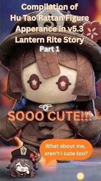 Compilations of Hu Tao Rattan Figure Appearance During 2025 Lantern Rite Story Part 1