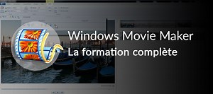 TUTO Windows Movie Maker: la formation complète! sur Tuto.com