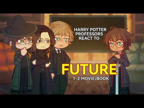 2X | Past Harry Potter Professors React to future | 1-2 book | 1/3 [ENG/RUs]
