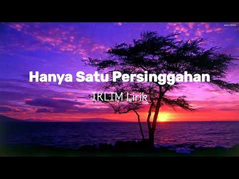 Hanya Satu Persinggahan - IKLIM - Lirik