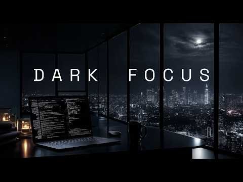 Deep Focus Music — Dark Focus for Coding, Studying & Late-Night Work