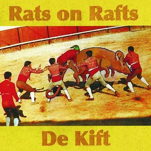 Rats On Rafts  /  De Kift - Rats On Rafts / De Kift