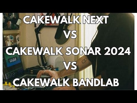 Cakewalk Next vs Cakewalk Sonar 2024 vs Cakewalk Bandlab