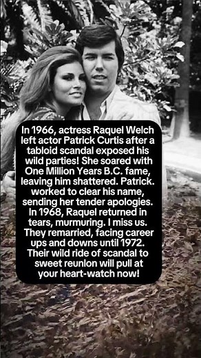 The Real Story Behind Raquel Welch and Patrick Curtis