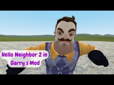 Hello Neighbor 2 in Garry 's Mod!😬