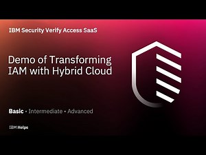 IBM Security Verify SaaS: Demo of Transforming IAM with Hybrid Cloud