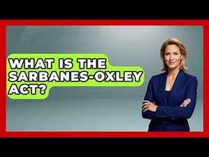 What Is The Sarbanes-Oxley Act? - The Ethical Compass
