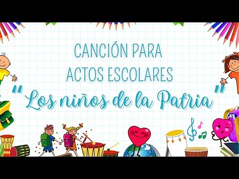 "LOS NIÑOS DE LA PATRIA" Canción para actos escolares.