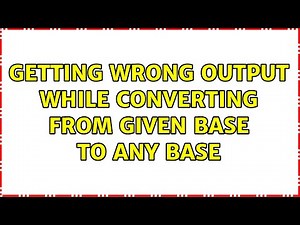 Getting wrong output while converting from given base to any base
