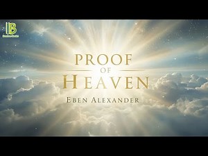 Proof Of Heaven - Dr. Eben Alexander | Book Summary
