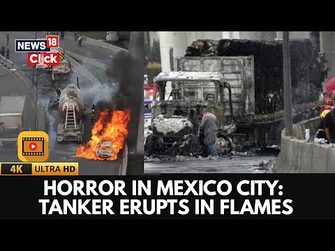 Mexico City Gas Tanker: Deadly Gas Tanker Explosion in Mexico City Kills 3, Injures Over 70 | 4K