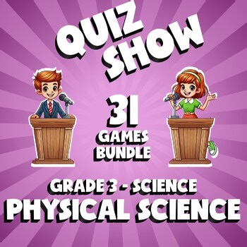 31 QUIZ SHOW Science Games - Physical Science - Grade 3 No Prep Review