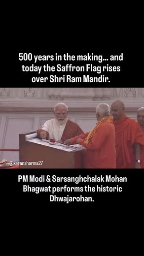 179K views · 1.3K reactions | 500 years in the making… and today the Saffron Flag rises over Shri Ram Mandir. PM Modi & Sarsanghchalak Mohan Bhagwat performs the historic Dhwajarohan. What a blessed era to witness. ✨ #ayodhya #dhwajarohan #jaishriram #jayshreeram #shriram #pmmodi #rss | Karan Vijay Sharma | Facebook