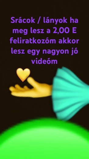 Hogyha meg lesz a 2,00 feliratkozóm akkr lesz egy jó vidim szóval feli ha ndm tetted
