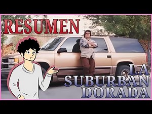 LA SUBURBAN DORADA (Resumen)