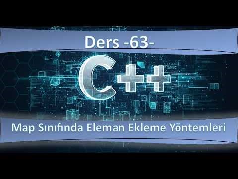 C++ Ders 63 - Map Sınıfında Eleman Ekleme Yöntemleri
